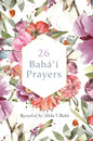 26 Bahá'í Prayers by Abdu'l-Baha (Illustrated Bahai Prayer Book) - Hardcover