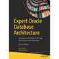 Expert Oracle Database Architecture: Techniques and Solutions for High Performance and Productivity - Paperback