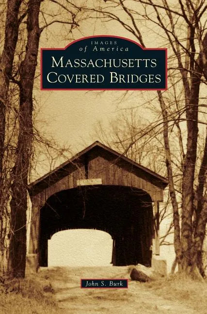 Massachusetts Covered Bridges - Hardcover