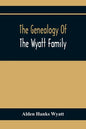 The Genealogy Of The Wyatt Family - Paperback