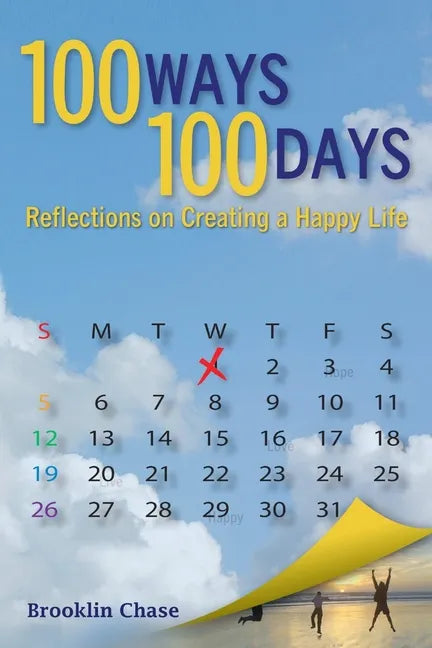 100 Ways 100 Days Reflections on Creating a Happy Life - Paperback