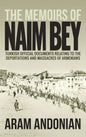 The Memoirs of Naim Bey: Turkish Official Documents Relating to the Deportations and Massacres of Armenians - Hardcover