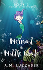 A Mermaid in Middle Grade Book 3: Voices of Harmony - Paperback
