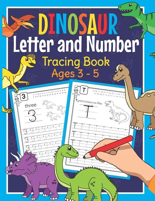 Dinosaur Letter and Number Tracing Book Ages 3 - 5: Dino Practice Workbook for Preschoolers - Trace Letters and Numbers Book for Kindergarten and Pre - Paperback