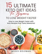 15 Ultimate Keto Diet Ideas for Beginners to Lose Weight Faster: How to Lose Weight Faster with Keto Recipes that Taste Awesome - Paperback