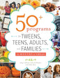 50+ Programs for Tweens, Teens, Adults, and Families: 12 Months of Ideas - Paperback
