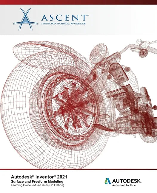 Autodesk Inventor 2021: Surface and Freeform Modeling (Mixed Units): Autodesk Authorized Publisher - Paperback