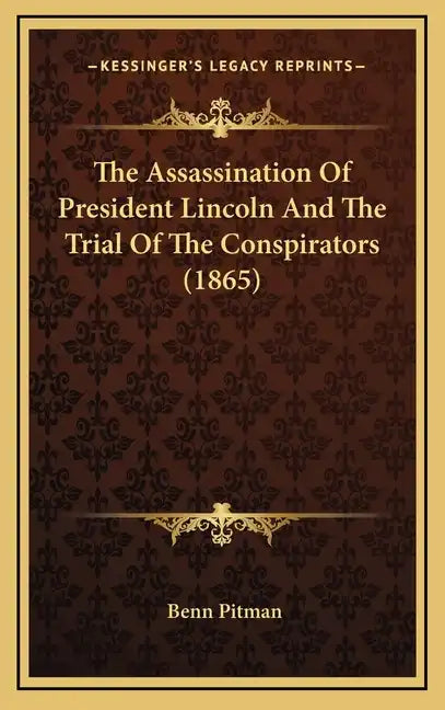 The Assassination of President Lincoln and the Trial of the Conspirators (1865) - Hardcover