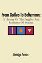 From Galileo To Boltzmann: A History Of The Fragility And Resilience Of Science - Paperback