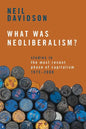 What Was Neoliberalism?: Studies in the Most Recent Phase of Capitalism, 1973-2008 - Paperback