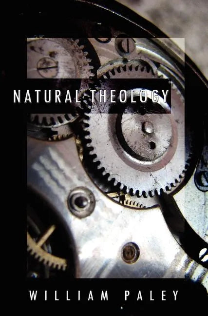 Natural Theology: or, Evidences of the Existence and Attributes of the Deity, Collected from the Appearances of Nature - Hardcover
