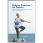 Balance Exercises for Seniors: A Guide to Easy and Effective Exercises to Improve Balance and Prevent Falls - Paperback