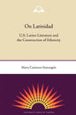 On Latinidad: U.S. Latino Literature and the Construction of Ethnicity - Paperback