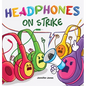 Headphones On Strike: A Rhyming Children's Book - Hardcover