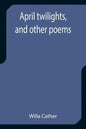 April twilights, and other poems - Paperback
