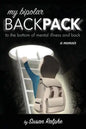 My Bipolar Backpack, a Memoir: To the Bottom of Mental Illness and Back - Paperback