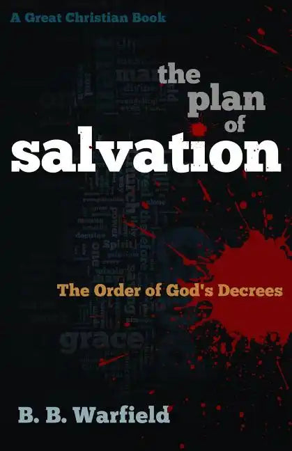 The Plan of Salvation: The order of God's decrees - Paperback