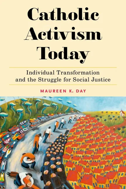 Catholic Activism Today: Individual Transformation and the Struggle for Social Justice - Hardcover