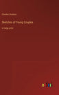 Sketches of Young Couples: in large print - Hardcover