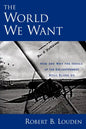 The World We Want: How and Why the Ideals of the Enlightenment Still Elude Us - Paperback