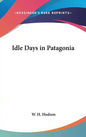Idle Days in Patagonia - Hardcover