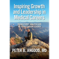 Inspiring Growth and Leadership in Medical Careers: Transform Healthcare as a Physician Leader - Paperback
