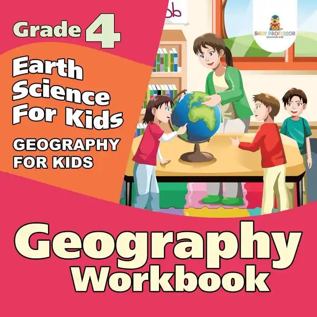 Grade 4 Geography Workbook: Earth Science For Kids (Geography For Kids) - Paperback