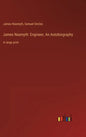 James Nasmyth: Engineer, An Autobiography: in large print - Hardcover
