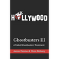 Ghostbusters III: A Failed Ghostbusters Treatment - Paperback