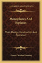 Monoplanes and Biplanes: Their Design, Construction and Operation - Paperback