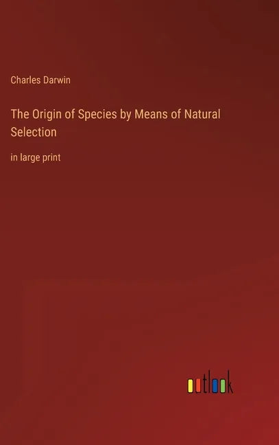 The Origin of Species by Means of Natural Selection: in large print - Hardcover
