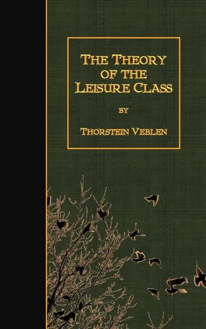 The Theory of the Leisure Class - Paperback