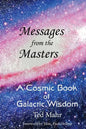 Messages from the Masters: A Cosmic Book of Galactic Wisdom - Paperback