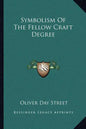 Symbolism of the Fellow Craft Degree - Paperback