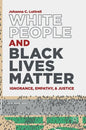 White People and Black Lives Matter: Ignorance, Empathy, and Justice - Hardcover