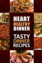 Heart Healthy Dinner Tasty Dinner Recipes: The Modern Sugar-Free Cookbook to Fight Heart Disease - Paperback