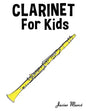 Clarinet for Kids: Christmas Carols, Classical Music, Nursery Rhymes, Traditional & Folk Songs! - Paperback