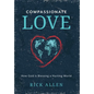 Compassionate Love: How God is Blessing a Hurting World - Hardcover