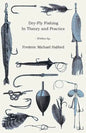 Dry-Fly Fishing - In Theory and Practice - Paperback