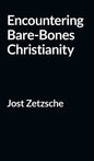 Encountering Bare-Bones Christianity - Hardcover