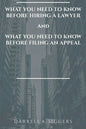 What You Need to Know Before Hiring a Lawyer and What You Need to Know Before Filing an Appeal - Paperback