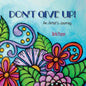 Don't Give Up!: An Artist's Journey - Paperback