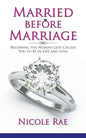 Married Before Marriage: Becoming the Woman God Called You to Be in Life and Love - Paperback
