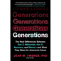 Generations: The Real Differences Between Gen Z, Millennials, Gen X, Boomers, and Silents--And What They Mean for America's Future - Paperback