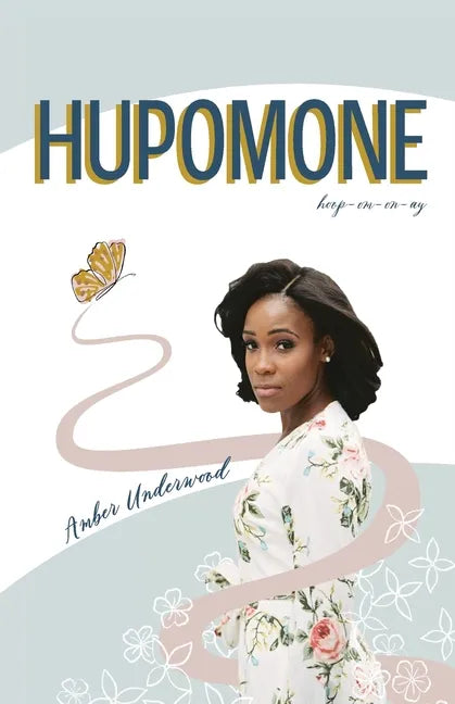 Hupomone: The Journey of a Young Woman Forsaking Stereotypes & Defying Odds to Become Who God Called Her to Be - Paperback