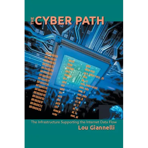 The Cyber Path: The Infrastructure Supporting the Internet Data Flow - Paperback
