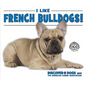 I Like French Bulldogs! - Library Binding