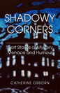 Shadowy Corners: Short Stories of Mystery, Menace and Humour - Paperback