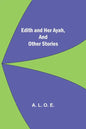 Edith And Her Ayah, And Other Stories - Paperback