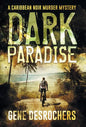 Dark Paradise: A Caribbean Noir Murder Mystery - Hardcover